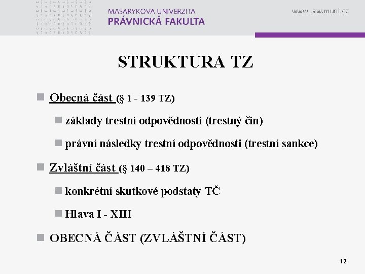 www. law. muni. cz STRUKTURA TZ n Obecná část (§ 1 - 139 TZ)