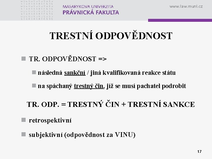 www. law. muni. cz TRESTNÍ ODPOVĚDNOST n TR. ODPOVĚDNOST => n následná sankční /