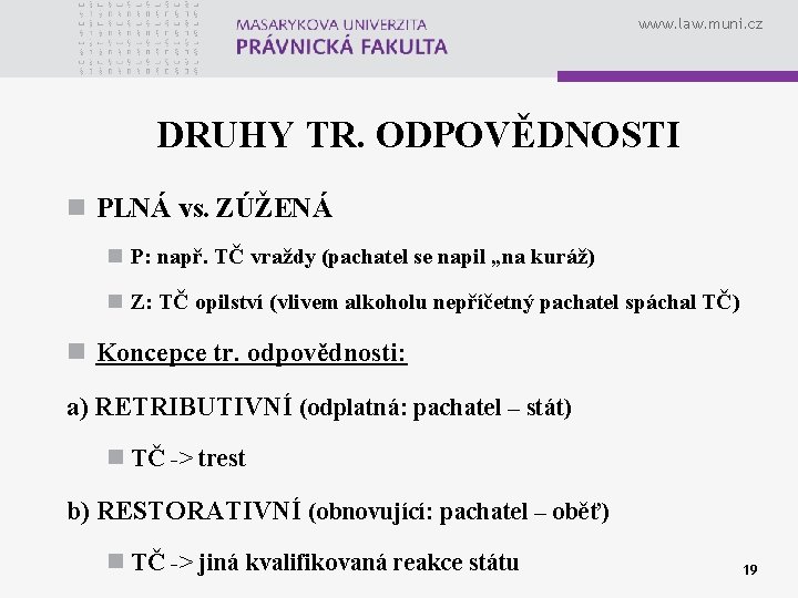 www. law. muni. cz DRUHY TR. ODPOVĚDNOSTI n PLNÁ vs. ZÚŽENÁ n P: např.