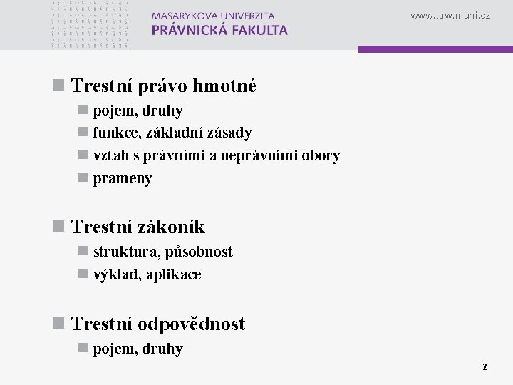 www. law. muni. cz n Trestní právo hmotné n pojem, druhy n funkce, základní