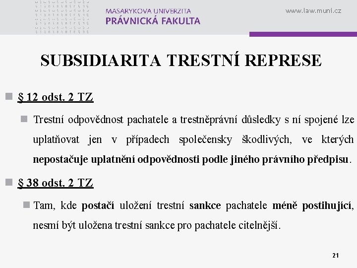 www. law. muni. cz SUBSIDIARITA TRESTNÍ REPRESE n § 12 odst. 2 TZ n