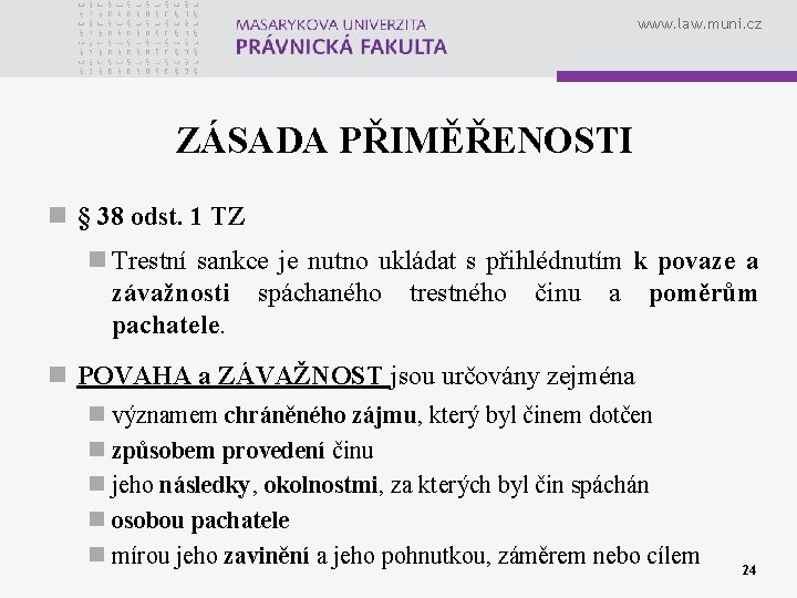 www. law. muni. cz ZÁSADA PŘIMĚŘENOSTI n § 38 odst. 1 TZ n Trestní