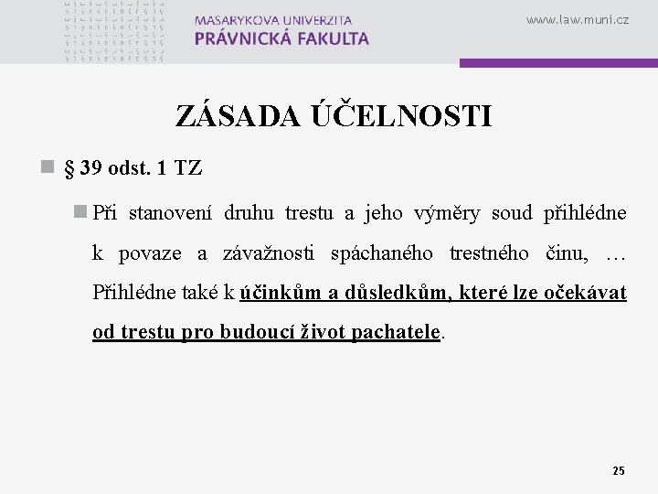 www. law. muni. cz ZÁSADA ÚČELNOSTI n § 39 odst. 1 TZ n Při