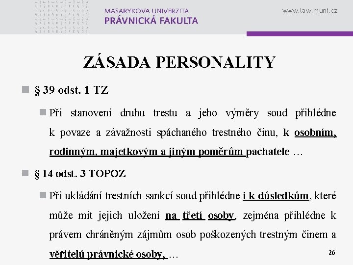 www. law. muni. cz ZÁSADA PERSONALITY n § 39 odst. 1 TZ n Při