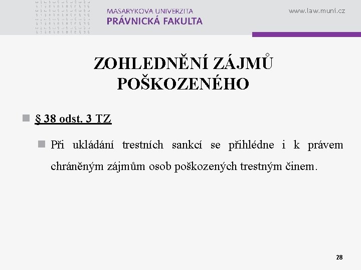 www. law. muni. cz ZOHLEDNĚNÍ ZÁJMŮ POŠKOZENÉHO n § 38 odst. 3 TZ n