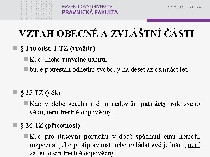 www. law. muni. cz VZTAH OBECNÉ A ZVLÁŠTNÍ ČÁSTI n § 140 odst. 1