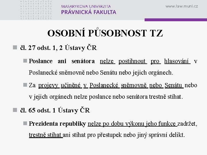 www. law. muni. cz OSOBNÍ PŮSOBNOST TZ n čl. 27 odst. 1, 2 Ústavy