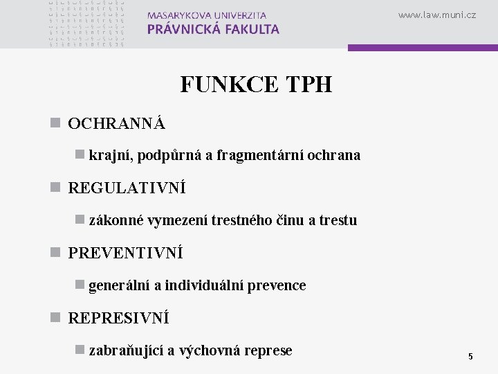 www. law. muni. cz FUNKCE TPH n OCHRANNÁ n krajní, podpůrná a fragmentární ochrana