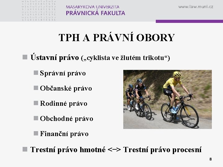 www. law. muni. cz TPH A PRÁVNÍ OBORY n Ústavní právo („cyklista ve žlutém