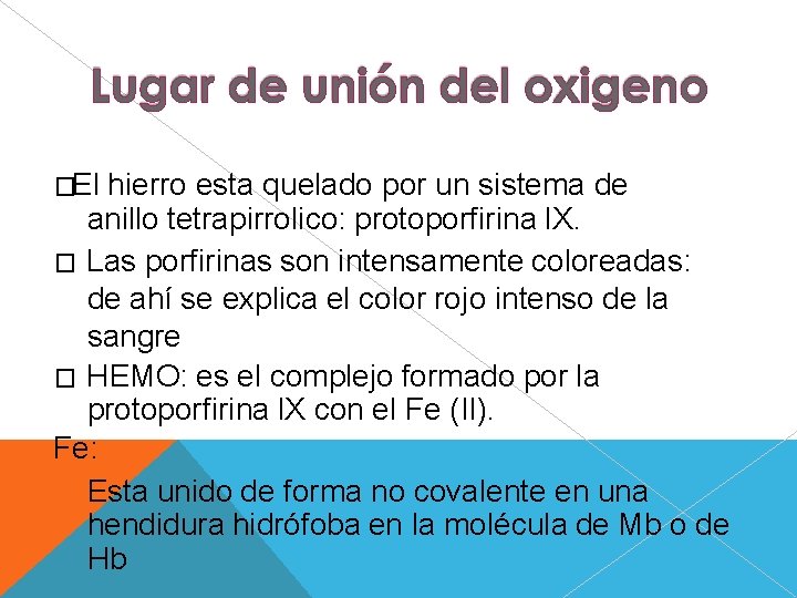 �El hierro esta quelado por un sistema de anillo tetrapirrolico: protoporfirina IX. � Las
