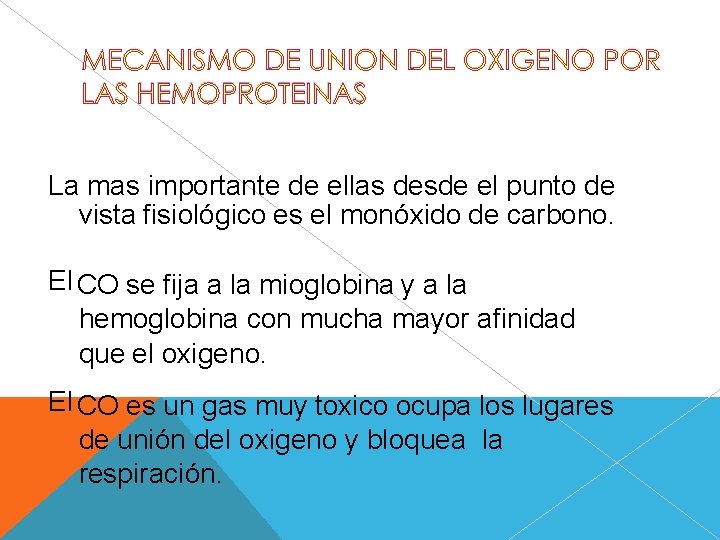 La mas importante de ellas desde el punto de vista fisiológico es el monóxido