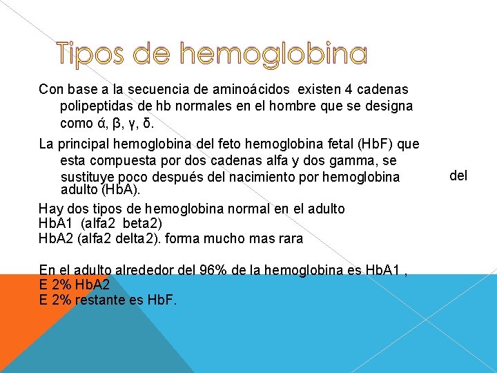 Con base a la secuencia de aminoácidos existen 4 cadenas polipeptidas de hb normales