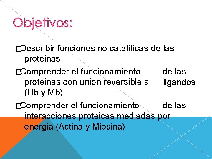 �Describir funciones no cataliticas de las proteinas de las �Comprender el funcionamiento proteinas con