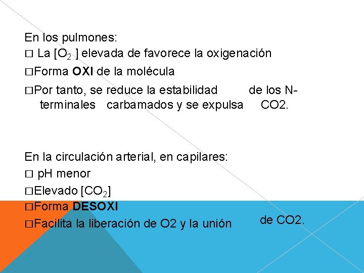 En los pulmones: � La [O 2 ] elevada de favorece la oxigenación �Forma