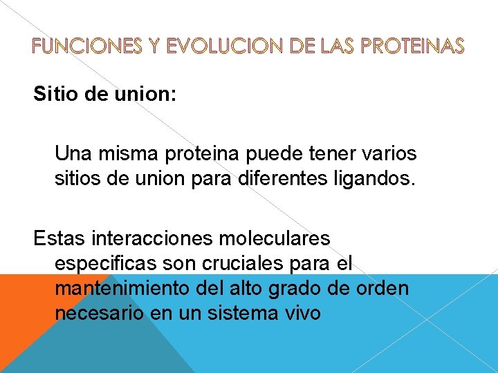 Sitio de union: Una misma proteina puede tener varios sitios de union para diferentes