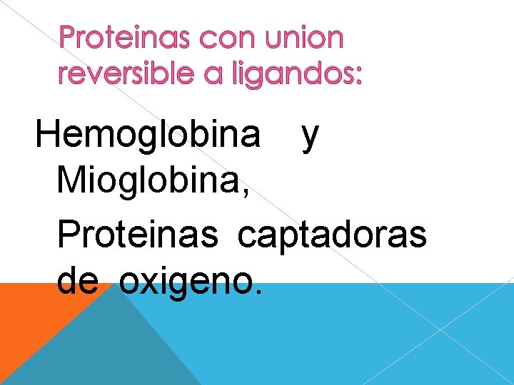 Hemoglobina y Mioglobina, Proteinas captadoras de oxigeno. 