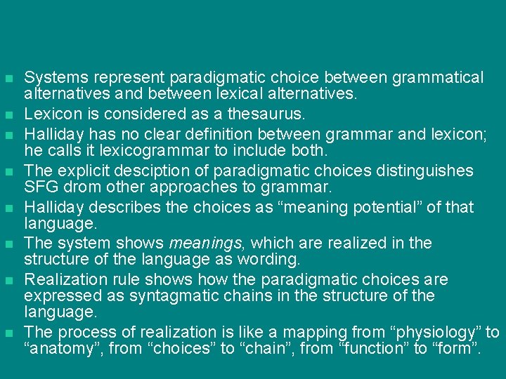 n n n n Systems represent paradigmatic choice between grammatical alternatives and between lexical