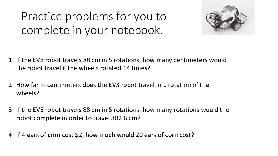 Practice problems for you to complete in your notebook. 1. If the EV 3