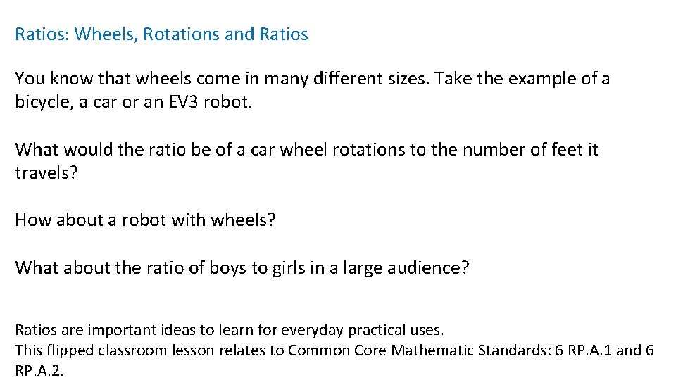 Ratios: Wheels, Rotations and Ratios You know that wheels come in many different sizes.