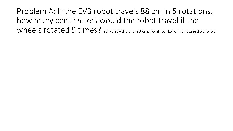 Problem A: If the EV 3 robot travels 88 cm in 5 rotations, how