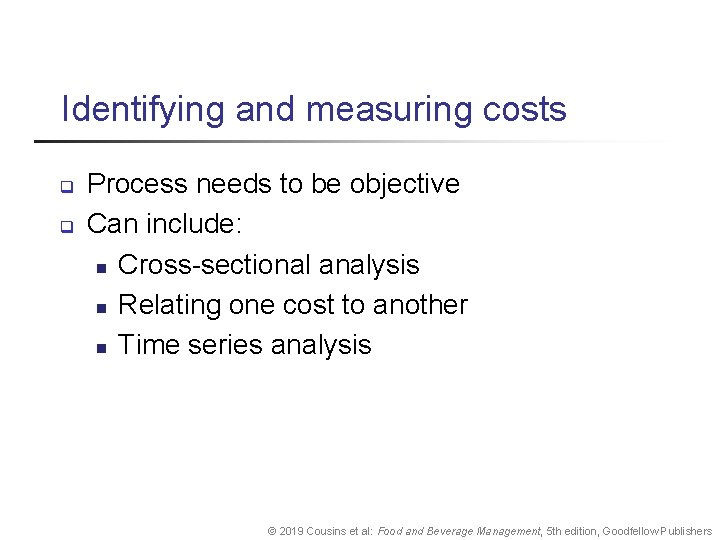 Identifying and measuring costs q q Process needs to be objective Can include: n