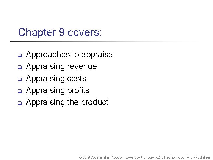 Chapter 9 covers: q q q Approaches to appraisal Appraising revenue Appraising costs Appraising