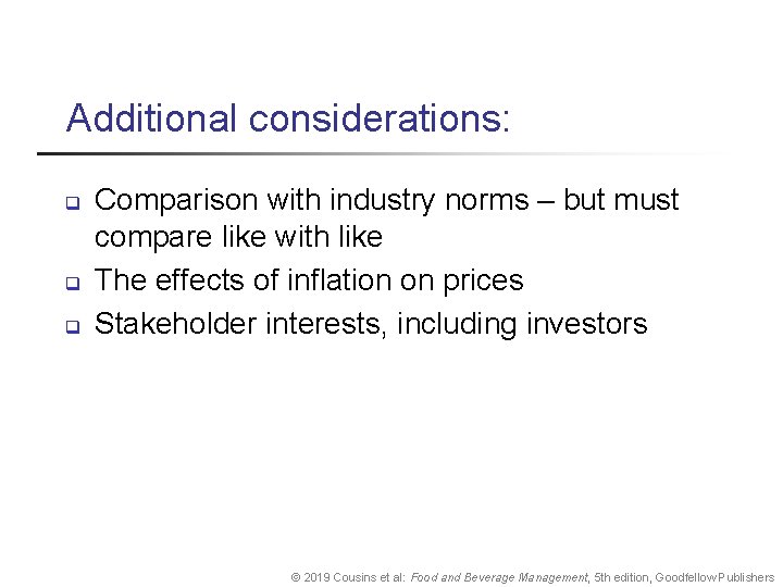 Additional considerations: q q q Comparison with industry norms – but must compare like