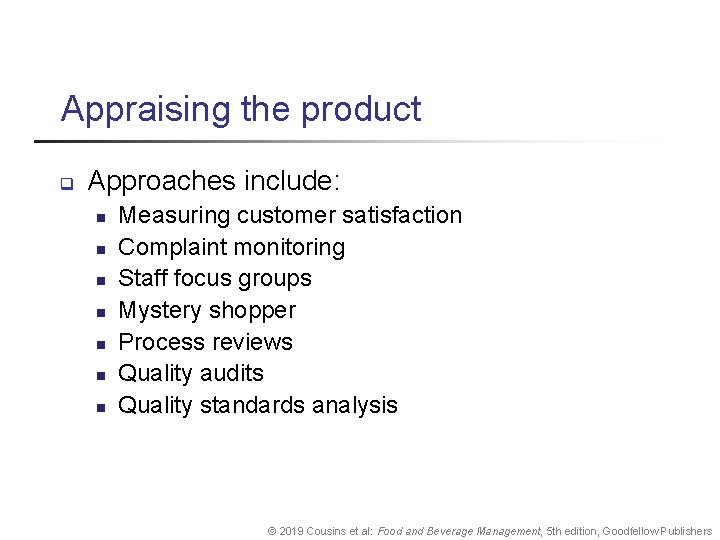 Appraising the product q Approaches include: n n n n Measuring customer satisfaction Complaint