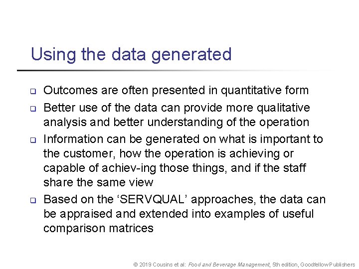Using the data generated q q Outcomes are often presented in quantitative form Better