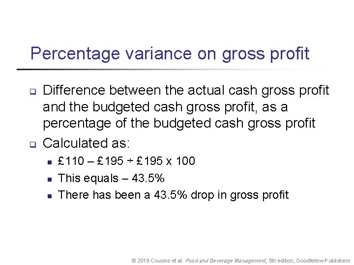 Percentage variance on gross profit q q Difference between the actual cash gross profit