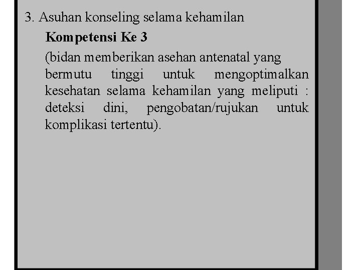 3. Asuhan konseling selama kehamilan Kompetensi Ke 3 (bidan memberikan asehan antenatal yang bermutu