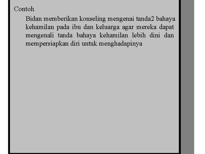 Contoh Bidan memberikan konseling mengenai tanda 2 bahaya kehamilan pada ibu dan keluarga agar