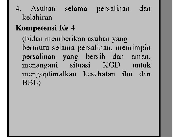 4. Asuhan selama persalinan dan kelahiran Kompetensi Ke 4 (bidan memberikan asuhan yang bermutu