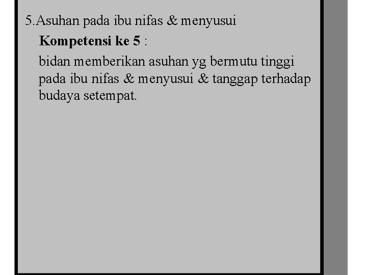 5. Asuhan pada ibu nifas & menyusui Kompetensi ke 5 : bidan memberikan asuhan