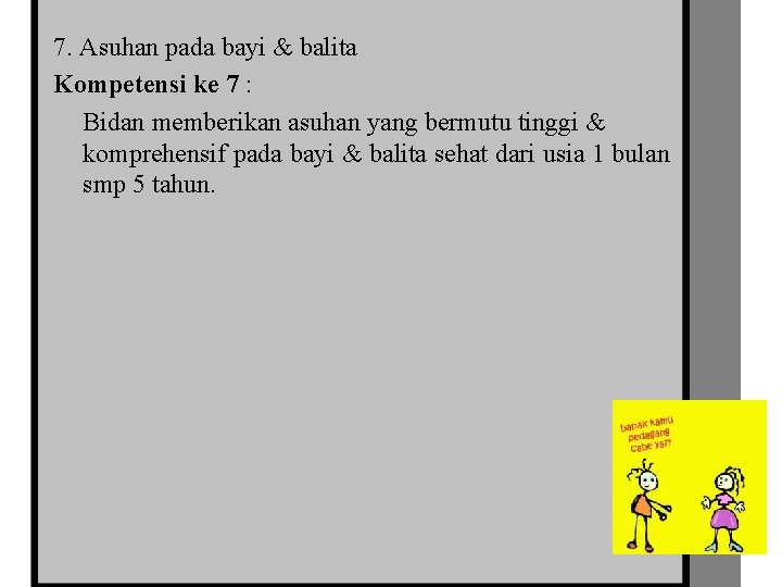 7. Asuhan pada bayi & balita Kompetensi ke 7 : Bidan memberikan asuhan yang