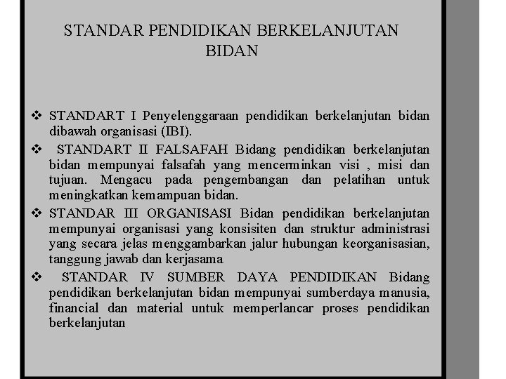 STANDAR PENDIDIKAN BERKELANJUTAN BIDAN v STANDART I Penyelenggaraan pendidikan berkelanjutan bidan dibawah organisasi (IBI).