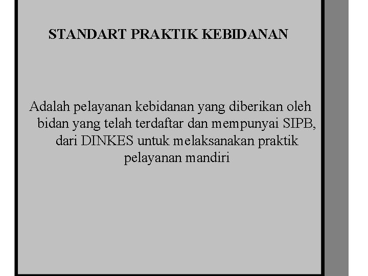 STANDART PRAKTIK KEBIDANAN Adalah pelayanan kebidanan yang diberikan oleh bidan yang telah terdaftar dan