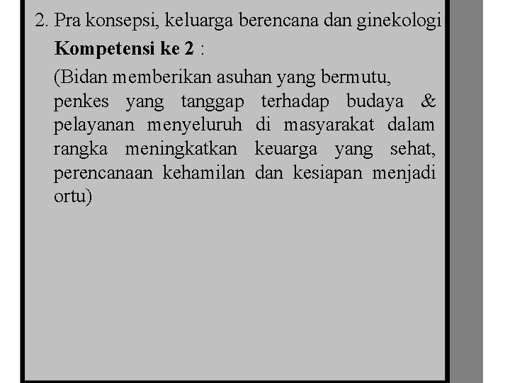 2. Pra konsepsi, keluarga berencana dan ginekologi Kompetensi ke 2 : (Bidan memberikan asuhan