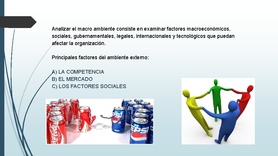 Analizar el macro ambiente consiste en examinar factores macroeconómicos, sociales, gubernamentales, legales, internacionales y