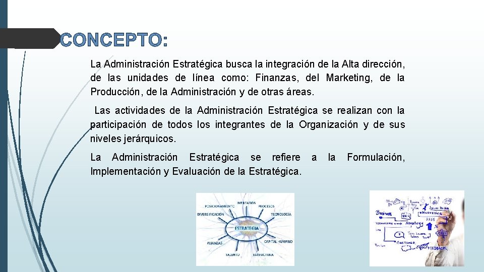 La Administración Estratégica busca la integración de la Alta dirección, de las unidades de