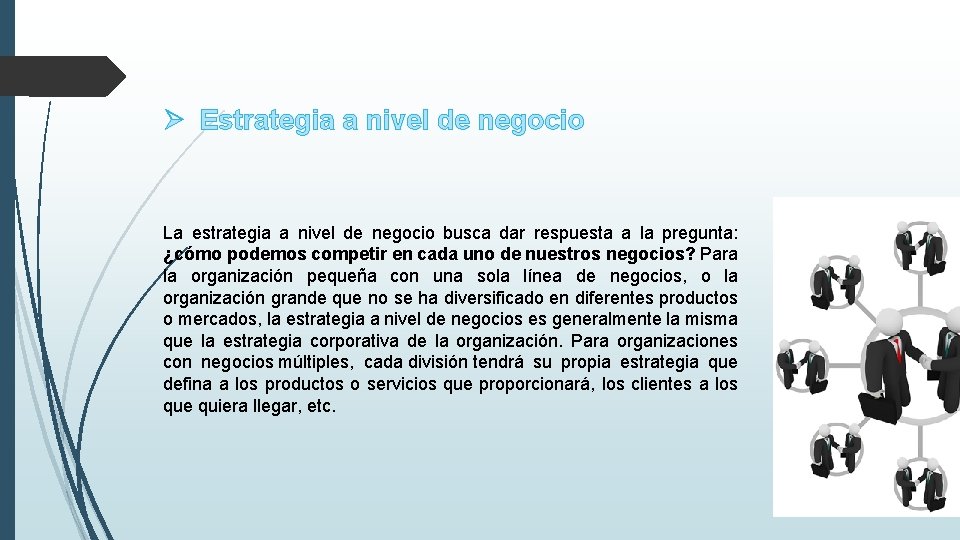 Ø Estrategia a nivel de negocio La estrategia a nivel de negocio busca dar