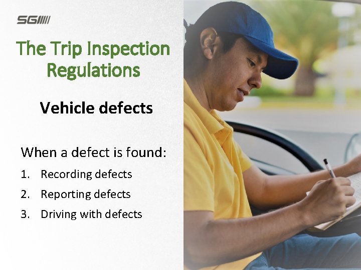 The Trip Inspection Regulations Vehicle defects When a defect is found: 1. Recording defects