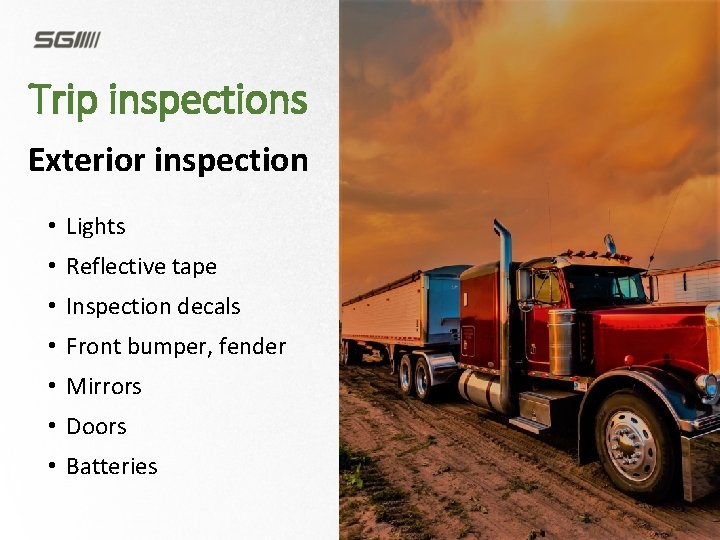 Trip inspections Exterior inspection • Lights • Reflective tape • Inspection decals • Front