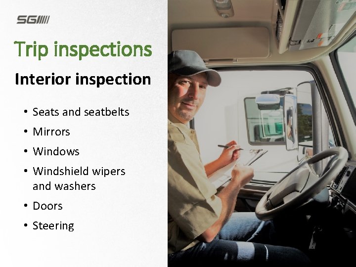 Trip inspections Interior inspection • Seats and seatbelts • Mirrors • Windows • Windshield