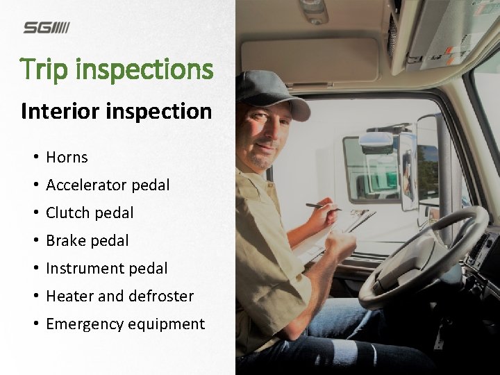 Trip inspections Interior inspection • Horns • Accelerator pedal • Clutch pedal • Brake