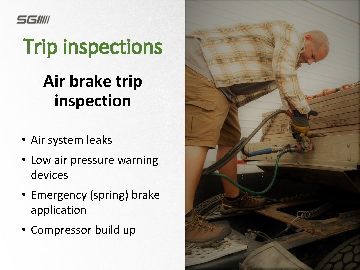 Trip inspections Air brake trip inspection • Air system leaks • Low air pressure