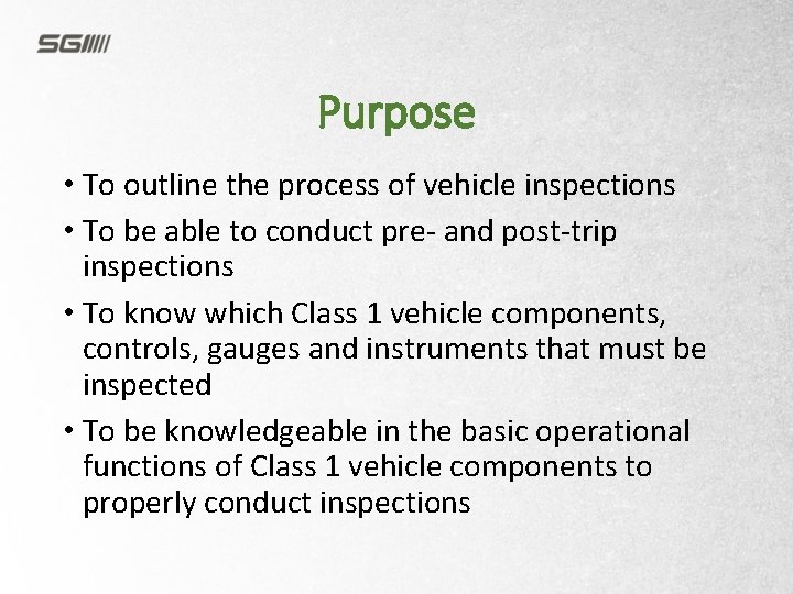 Purpose • To outline the process of vehicle inspections • To be able to