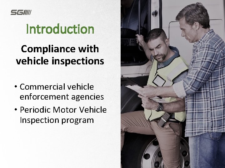Introduction Compliance with vehicle inspections • Commercial vehicle enforcement agencies • Periodic Motor Vehicle