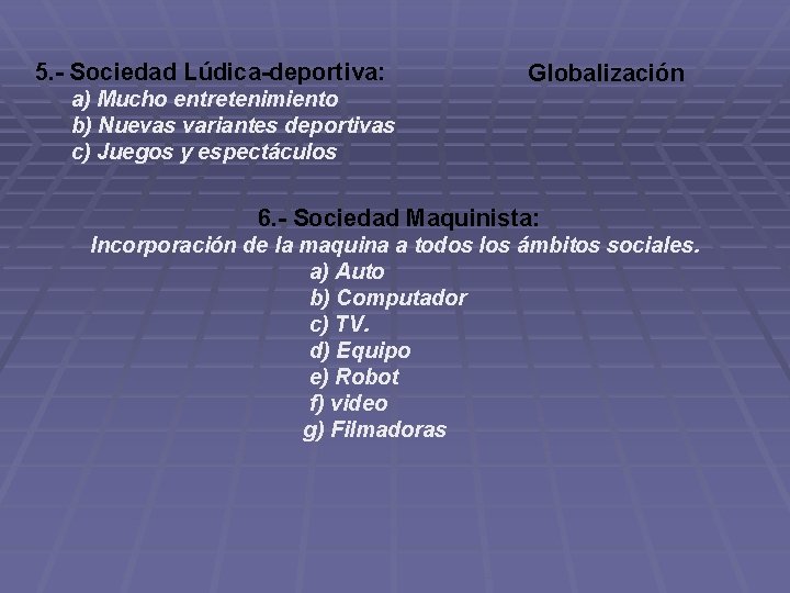 5. - Sociedad Lúdica-deportiva: Globalización a) Mucho entretenimiento b) Nuevas variantes deportivas c) Juegos