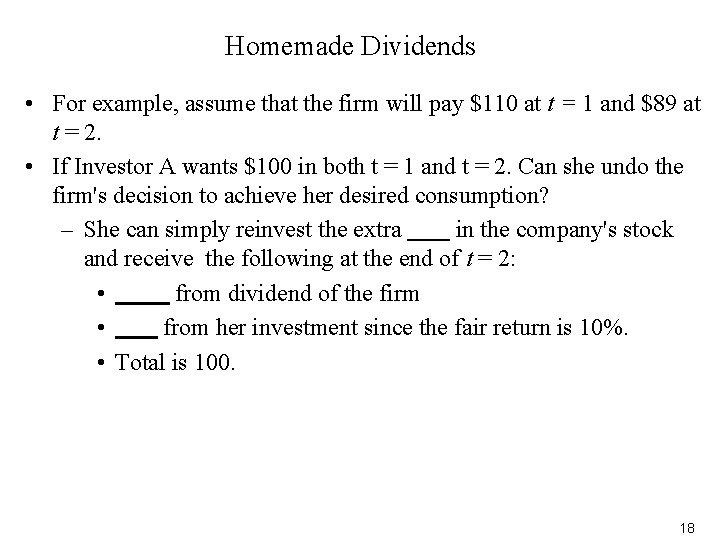Homemade Dividends • For example, assume that the firm will pay $110 at t